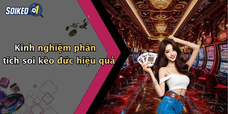 Kinh nghiệm phân tích soi kèo đức hiệu quả