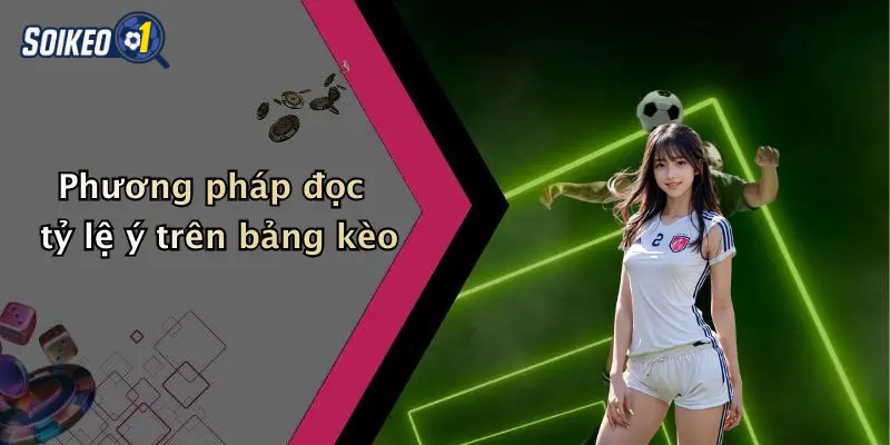 Phương pháp đọc tỷ lệ ý trên bảng kèo