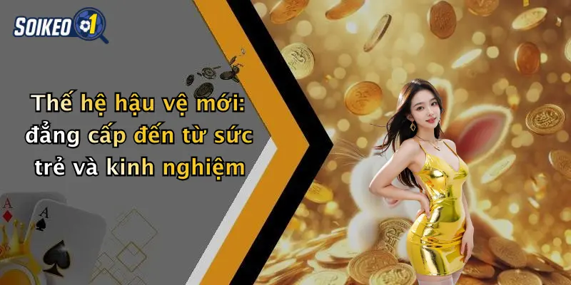 Thế hệ hậu vệ mới: đẳng cấp đến từ sức trẻ và kinh nghiệm