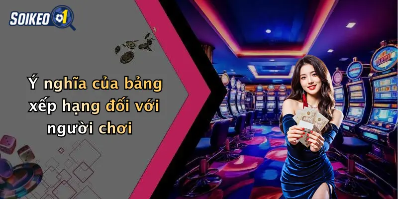 Ý nghĩa của bảng xếp hạng đối với người chơi