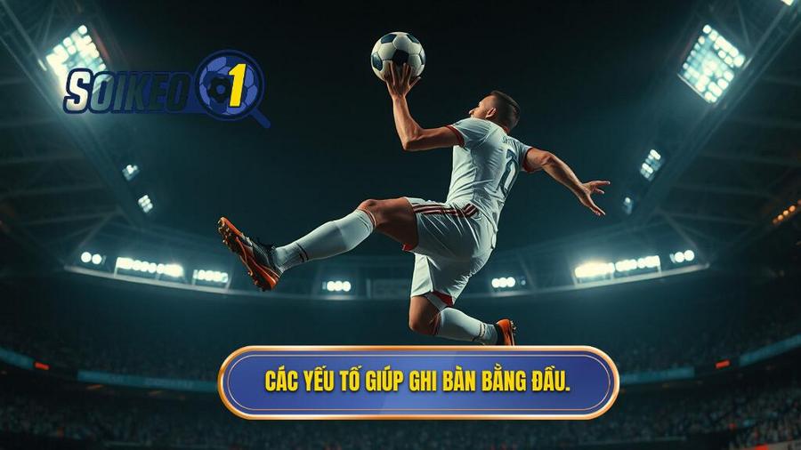 Phân tích các yếu tố ảnh hưởng đến khả năng ghi bàn bằng đầu