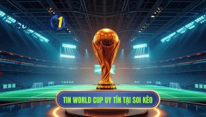 Tin World Cup uy tín tại SOI KÈO